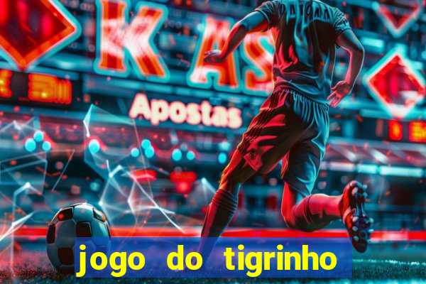 jogo do tigrinho de r$ 1